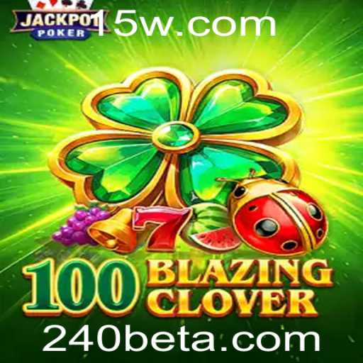 Descobrindo 100BlazingClover: O Jogo Revolucionário da 240BET