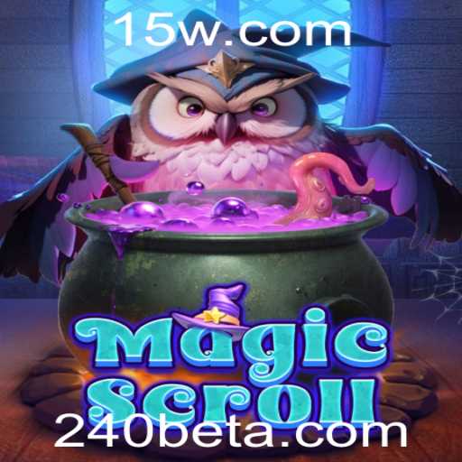 Descubra o Fascinante Mundo de MagicScroll com 240BET