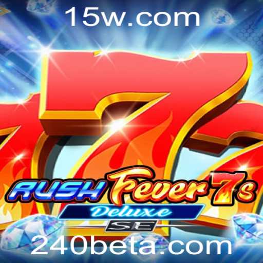 Explore o Fascinante Mundo do Jogo RushFever7sDeluxeSE com 240BET