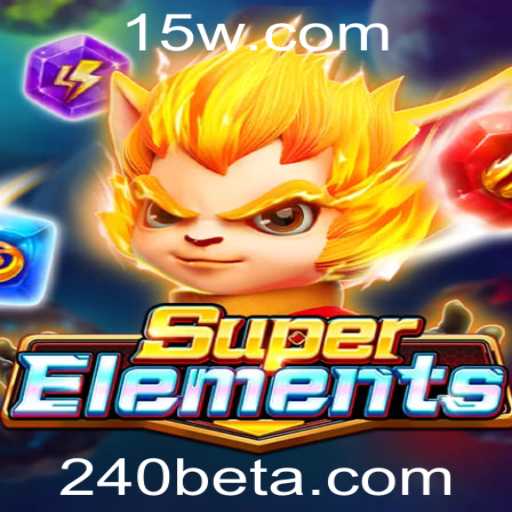 Descubra o Fascinante Mundo de SuperElements com 240BET